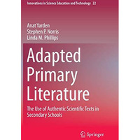 Adapted Primary Literature: The Use of Authentic Scientific Texts in Secondary S [Paperback]