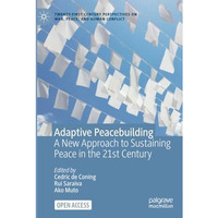 Adaptive Peacebuilding: A New Approach to Sustaining Peace in the 21st Century [Paperback]