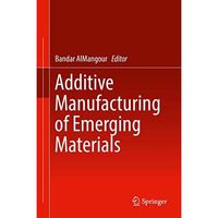 Additive Manufacturing of Emerging Materials [Hardcover]