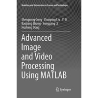 Advanced Image and Video Processing Using MATLAB [Paperback]