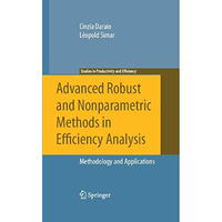 Advanced Robust and Nonparametric Methods in Efficiency Analysis: Methodology an [Hardcover]