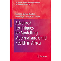 Advanced Techniques for Modelling Maternal and Child Health in Africa [Hardcover]