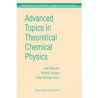 Advanced Topics in Theoretical Chemical Physics [Hardcover]