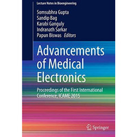 Advancements of Medical Electronics: Proceedings of the First International Conf [Paperback]