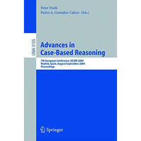 Advances in Case-Based Reasoning: 7th European Conference, ECCBR 2004, Madrid, S [Paperback]