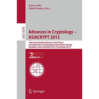 Advances in Cryptology -- ASIACRYPT 2013: 19th International Conference on the T [Paperback]