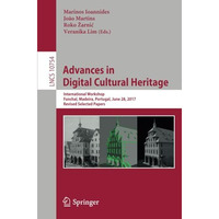 Advances in Digital Cultural Heritage: International Workshop, Funchal, Madeira, [Paperback]