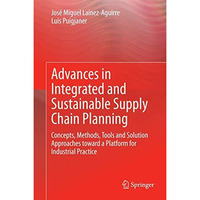 Advances in Integrated and Sustainable Supply Chain Planning: Concepts, Methods, [Hardcover]