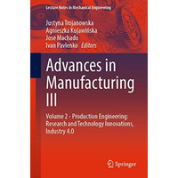 Advances in Manufacturing III: Volume 2 - Production Engineering: Research and T [Paperback]