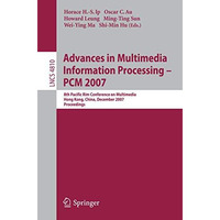 Advances in Multimedia Information Processing - PCM 2007: 8th Pacific Rim Confer [Paperback]