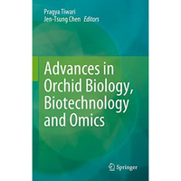 Advances in Orchid Biology, Biotechnology and Omics [Hardcover]