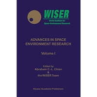 Advances in Space Environment Research: Volume I [Hardcover]