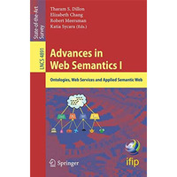 Advances in Web Semantics I: Ontologies, Web Services and Applied Semantic Web [Paperback]