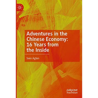 Adventures in the Chinese Economy: 16 Years from the Inside [Paperback]