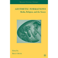 Aesthetic Formations: Media, Religion, and the Senses [Paperback]