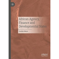 African Agency, Finance and Developmental States [Hardcover]