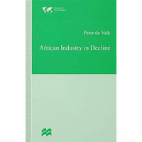 African Industry in Decline: The Case of Textiles in Tanzania in the 1980s [Hardcover]