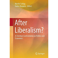 After Liberalism?: A Christian Confrontation on Politics and Economics [Hardcover]