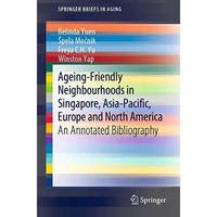 Ageing-Friendly Neighbourhoods in Singapore, Asia-Pacific, Europe and North Amer [Paperback]