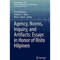 Agency, Norms, Inquiry, and Artifacts: Essays in Honor of Risto Hilpinen [Hardcover]