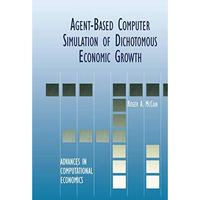 Agent-Based Computer Simulation of Dichotomous Economic Growth [Paperback]