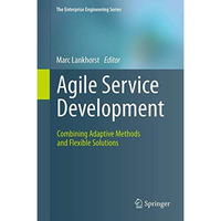 Agile Service Development: Combining Adaptive Methods and Flexible Solutions [Hardcover]