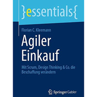 Agiler Einkauf: Mit Scrum, Design Thinking & Co. die Beschaffung ver?ndern [Paperback]