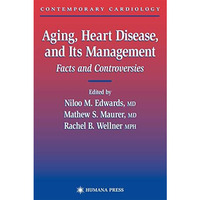 Aging, Heart Disease, and Its Management: Facts and Controversies [Hardcover]