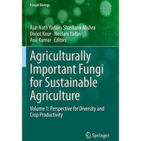 Agriculturally Important Fungi for Sustainable Agriculture: Volume 1: Perspectiv [Paperback]