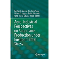 Agro-industrial Perspectives on Sugarcane Production under Environmental Stress [Hardcover]