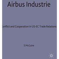 Airbus Industrie: Conflict and Cooperation in US-EC Trade Relations [Hardcover]