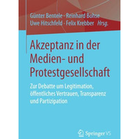 Akzeptanz in der Medien- und Protestgesellschaft: Zur Debatte um Legitimation, ? [Paperback]