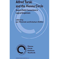 Alfred Tarski and the Vienna Circle: Austro-Polish Connections in Logical Empiri [Hardcover]