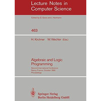 Algebraic and Logic Programming: Second International Conference, Nancy, France, [Paperback]