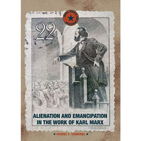 Alienation and Emancipation in the Work of Karl Marx [Hardcover]