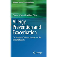 Allergy Prevention and Exacerbation: The Paradox of Microbial Impact on the Immu [Hardcover]