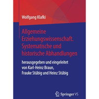 Allgemeine Erziehungswissenschaft. Systematische und historische Abhandlungen: h [Paperback]