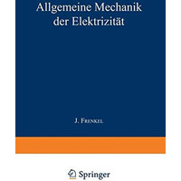 Allgemeine Mechanik der Elektrizit?t: Erster Band [Paperback]