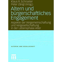 Altern und b?rgerschaftliches Engagement: Aspekte der Vergemeinschaftung und Ver [Paperback]