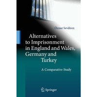 Alternatives to Imprisonment in England and Wales, Germany and Turkey: A Compara [Hardcover]