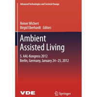 Ambient Assisted Living: 5. AAL-Kongress 2012 Berlin, Germany, January 24-25, 20 [Paperback]