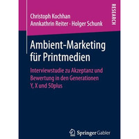 Ambient-Marketing f?r Printmedien: Interviewstudie zu Akzeptanz und Bewertung in [Paperback]