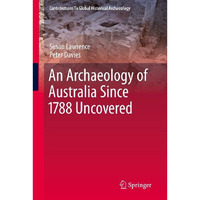 An Archaeology of Australia Since 1788 [Hardcover]