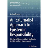 An Externalist Approach to Epistemic Responsibility: Intellectual Norms and thei [Paperback]