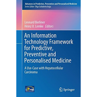 An Information Technology Framework for Predictive, Preventive and Personalised  [Hardcover]