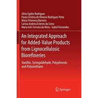 An Integrated Approach for Added-Value Products from Lignocellulosic Biorefineri [Paperback]