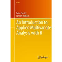 An Introduction to Applied Multivariate Analysis with R [Paperback]