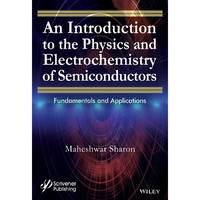 An Introduction to the Physics and Electrochemistry of Semiconductors: Fundament [Hardcover]