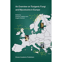 An Overview on Toxigenic Fungi and Mycotoxins in Europe [Hardcover]