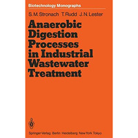 Anaerobic Digestion Processes in Industrial Wastewater Treatment [Paperback]